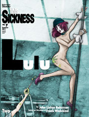 THIS SICKNESS #7 SUMMER 2011 With John Linton Roberson's LULU(adapted from Frank Wedekind) Sam Henderson, And Ashley Holt!
